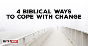 4 Biblical Ways To Cope With Change