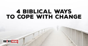 4 Biblical Ways To Cope With Change