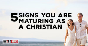 5 Signs You Are Maturing As A Christian