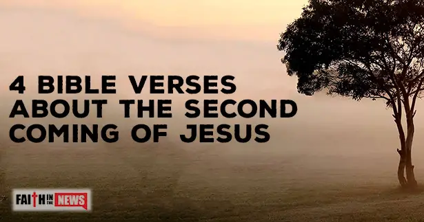 4 Bible Verses About The Second Coming Of Jesus Faith In The News