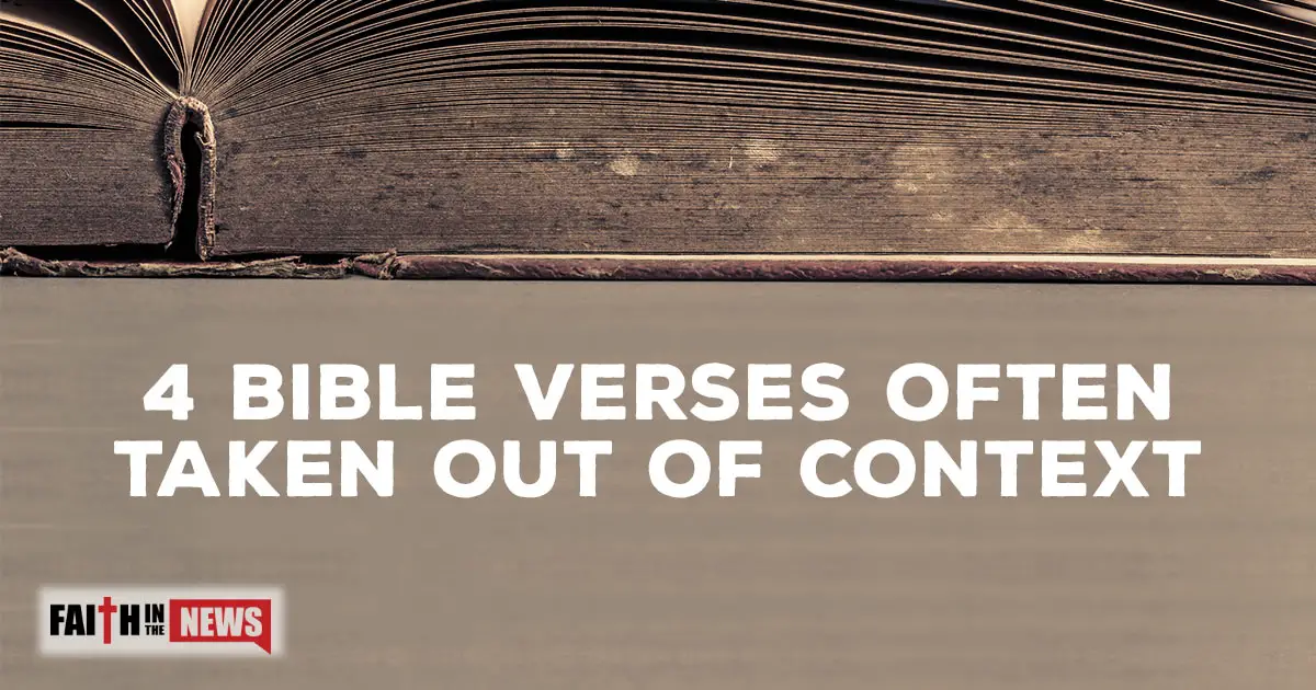 4 Bible Verses Often Taken Out Of Context Faith In The News