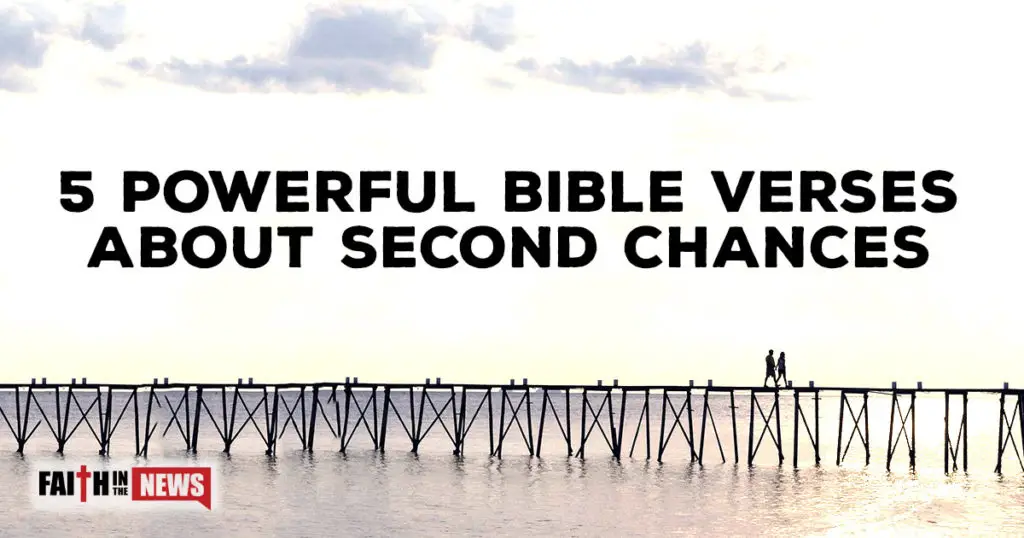 5 Powerful Bible Verses About Second Chances - Faith In The News