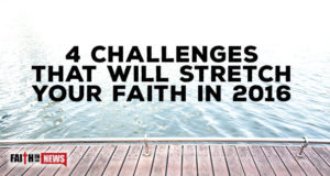 4 Challenges That Will Stretch Your Faith In 2016