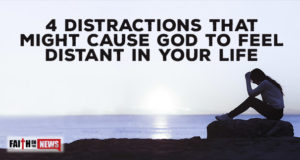 4 Distractions That Might Cause God To Feel Distant In Your Life