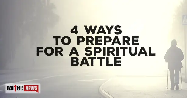 4 Preparations For A Spiritual Battle