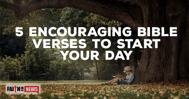 5 Encouraging Bible Verses To Start Your Day