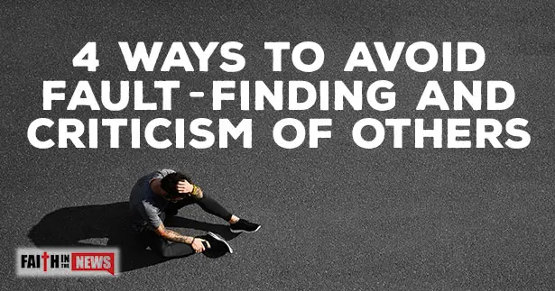 4-ways-to-avoid-fault-finding-and-criticism-of-others-faith-in-the-news