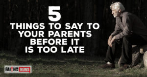 5 Things To Say To Your Parents Before It Is Too Late