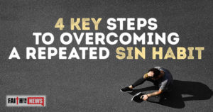 4 Key Steps To Overcoming A Repeated Sin Habit