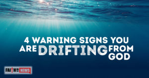 4 Warning Signs You Are Drifting From God