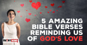 5 Amazing Bible Verses Reminding Us Of God’s Love