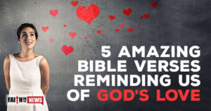 5 Amazing Bible Verses Reminding Us Of God’s Love