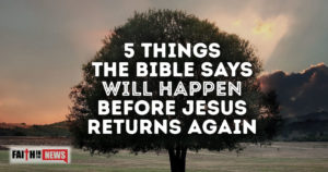 5 Things The Bible Says Will Happen Before Jesus Returns Again