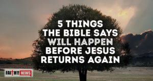 5 Things The Bible Says Will Happen Before Jesus Returns Again