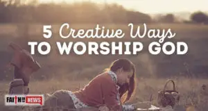 5 Creative Ways To Worship God