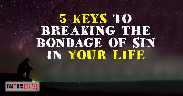 5 Keys To Breaking The Bondage Of Sin In Your Life