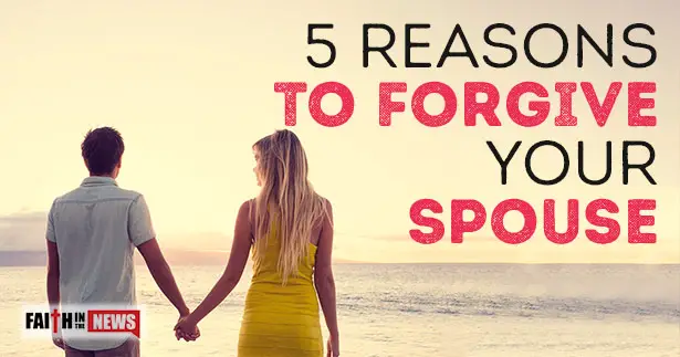 5 Reasons To Forgive Your Spouse
