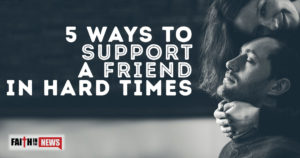 5 Ways To Support A Friend In Hard Times