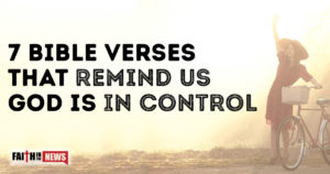 7 Bible Verses That Remind Us God Is In Control