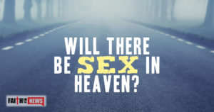 Will There Be Sex In Heaven?