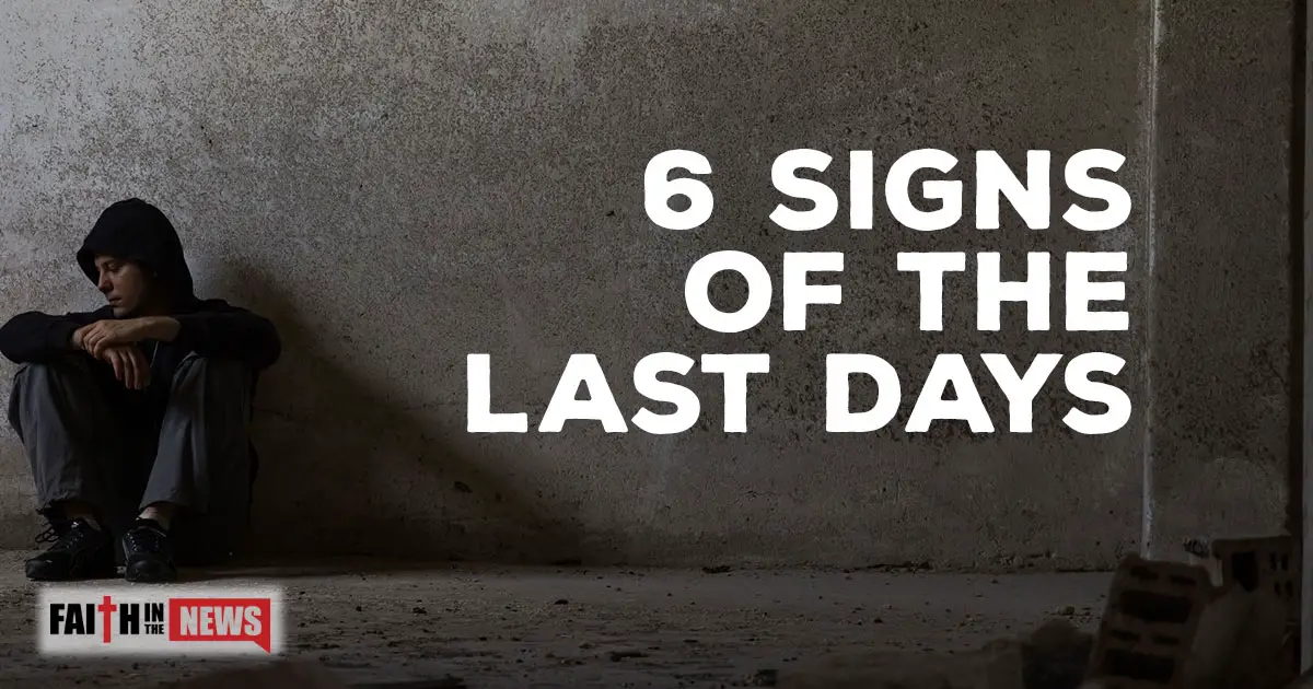 6-signs-of-the-last-days-faith-in-the-news