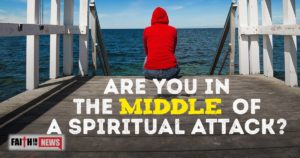 Are You In The Middle Of A Spiritual Attack?