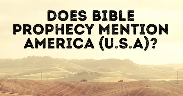 Does Bible Prophesy Mention America (U.S.A)?