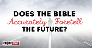 Does The Bible Accurately Foretell The Future?