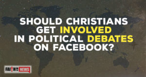 Should Christians Get Involved In Political Debates on Facebook?