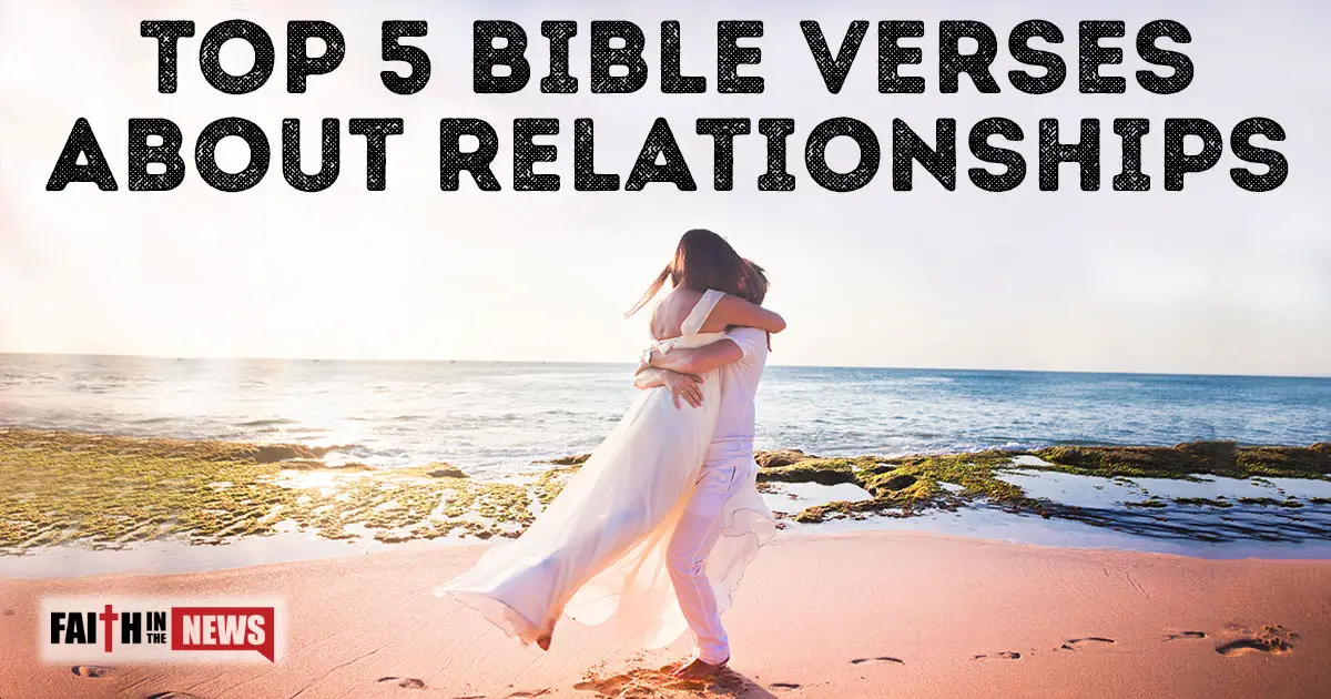 Top 5 Bible Verses About Relationships Faith in the News