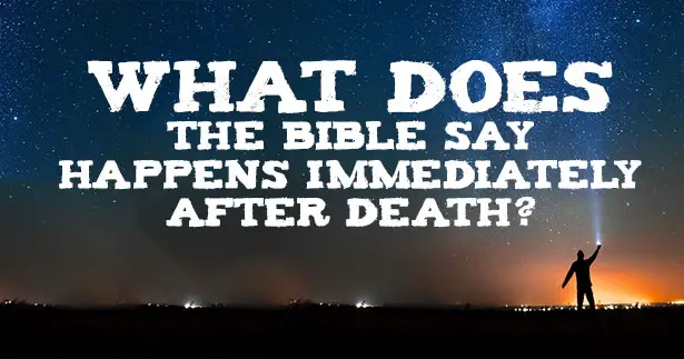 what-does-the-bible-say-happens-immediately-after-death-faith-in-the