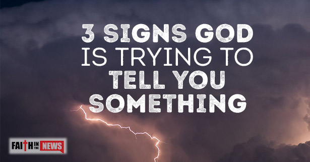 3 Signs God Is Trying To Tell You Something