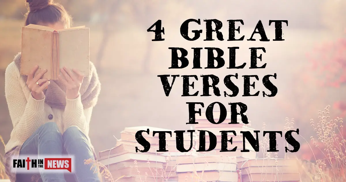 4 Great Bible Verses For Students - Faith in the News