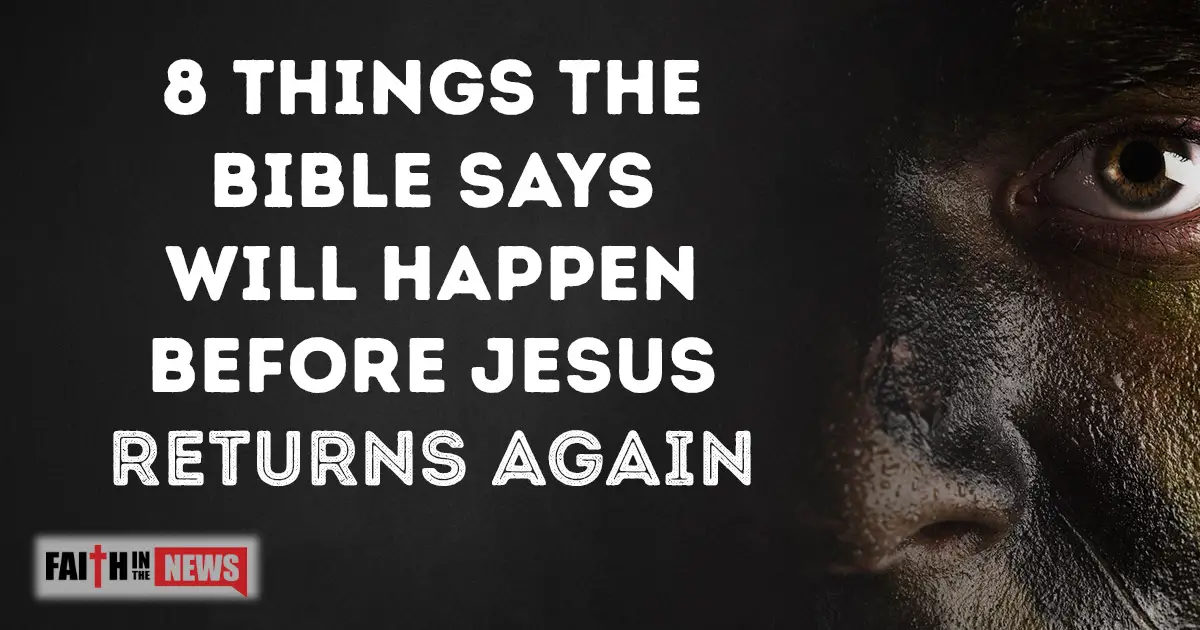 8 Things The Bible Says Will Happen Before Jesus Returns