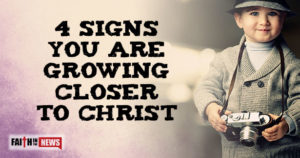 4-Signs-You-Are-Growing-Closer-To-Christ