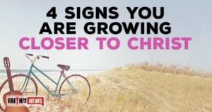 4-Signs-You-Are-Growing-Closer-to-Christ