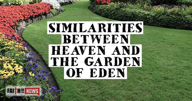 Similarities Between Heaven And The Garden Of Eden Faith In The News
