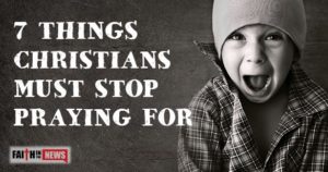 7-Things-Christians-Must-Stop-Praying-For