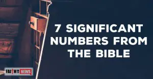 7 Significant Numbers From The Bible
