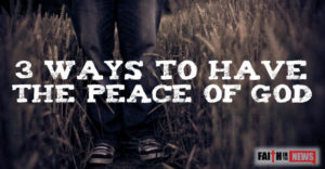 3 Ways To Have The Peace of God