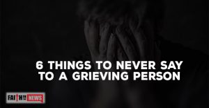 6 Things To Never Say To A Grieving Person