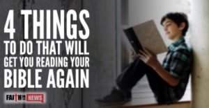 4 Things To Do That Will Get You Reading Your Bible Again