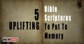 5 Uplifting Bible Scriptures To Put To Memory