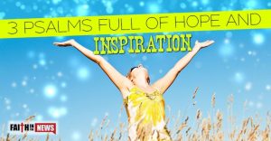 3 Psalms Full Of Hope and Inspiration