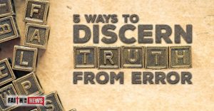 5 Ways To Discern Truth From Error