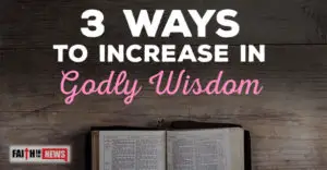 3 Ways To Increase In Godly Wisdom
