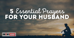 5 Essential Prayers For Your Husband