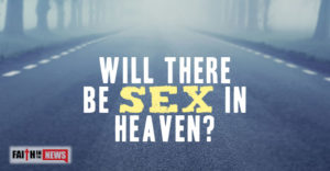 Will There Be Sex In Heaven?