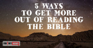 5 Ways To Get More Out Of Reading The Bible