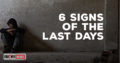 6 Signs Of The Last Days